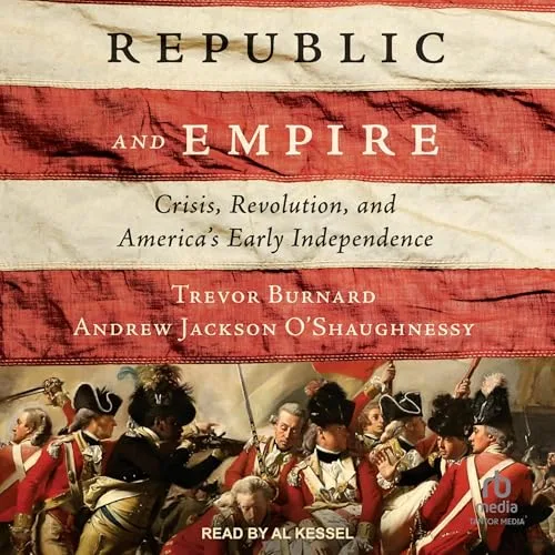 Republic and Empire By Trevor Burnard, Andrew Jackson O’Shaughnessy